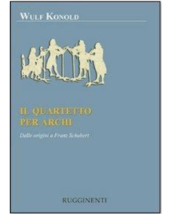 Konold, W. - Il quartetto per archi, dalle origini a Franz Schubert