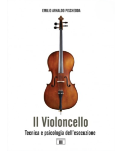 Pischedda,E.  A. - Il Violoncello, Tecnica e psicologia dell'esecuzione