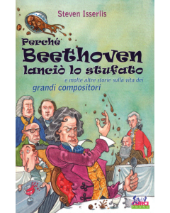 Isserlis, S - Perchè Beethoven lanciò lo stufato