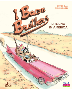 Cali, D. e Badel, R. - I Bacon Brothers, ritorno in America