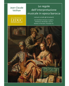 Veilhan, J-C. - Le regole dell'interpretazione musicale in epoca barocca, comuni a tutti gli strumenti