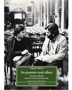 Foletto, A. - Ho piantato tanti alberi. Claudio Abbado ritratti recensioni interviste