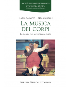 Sainato, I., Zambon, R. - La musica dei corpi. La danza dal medioevo a oggi