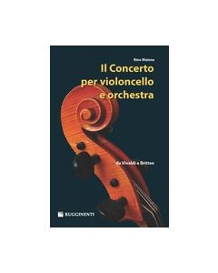 Maione, R. - Il concerto per violoncello e orchestra da Vivaldi a Britten (Rugginenti)