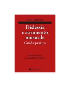 Oglethorpe, S. - Dislessia e strumento musicale, guida pratica, a cura di Bufano M. (Rugginenti)