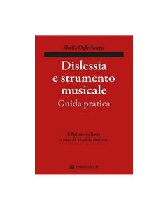 Oglethorpe, S. - Dislessia e strumento musicale, guida pratica, a cura di Bufano M. (Rugginenti)