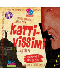 Bersanelli, C. e Clima, G. - Kattivissimi... all'opera, libro e cd