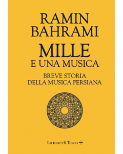 Bahrami, R. - Mille e una musica, breve storia della musica persiana