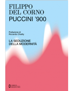 Del Corno, F. - Puccini, la seduzione della modernità, prefazione di Riccardo Chailly