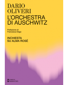 Oliveri, D. - L'orchestra di Auschwitz, inchiesta su Alma Rosé