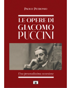 Petronio, P. - Le opere di Giacomo Puccini, una personalissima escursione