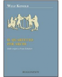 Konold, W. - Il quartetto per archi, dalle origini a Franz Schubert