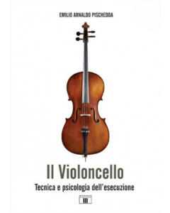 Pischedda,E.  A. - Il Violoncello, Tecnica e psicologia dell'esecuzione