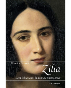 Cassoni, V. - Zilia. Clara Schumann: la donna e i suoi Lieder 