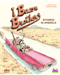 Cali, D. e Badel, R. - I Bacon Brothers, ritorno in America