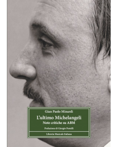 Minardi, G. P. - L’ultimo Michelangeli