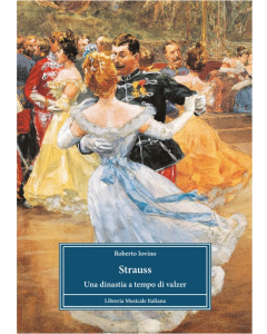 Iovino, R. - Strauss. Una dinastia a tempo di valzer