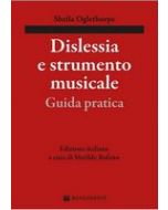 Oglethorpe, S. - Dislessia e strumento musicale, guida pratica, a cura di Bufano M. (Rugginenti)